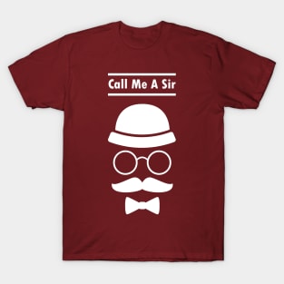 Call Me A Sir Mustache Ideology Handlebar Moustache Best Dad Gift T-Shirt